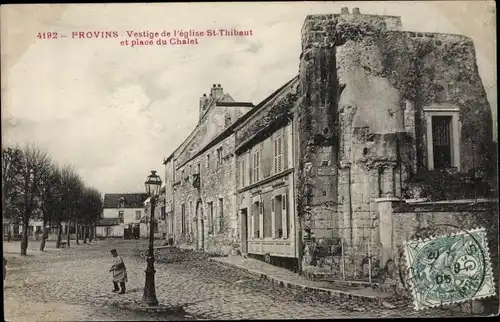 Ak Provins Seine et Marne, Vestige de l'Eglise Saint Thibaut et place du Chalet