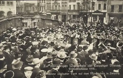 Ak Leipzig in Sachsen, 650 jährige Wiederkehr der Messe, Frühjahrsmesse 1918, erbeuteter engl. Tank