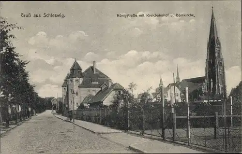 Ak Schleswig an der Schlei, Königstraße mit Kreisbahnhof, Domkirche