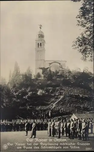 Ak Udine Friuli Venezia Giulia, Kaiser Wilhelm II., Begrüßung märkischer Truppen, Schlosshügel