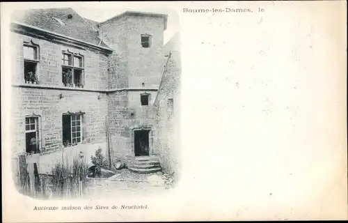 Ak Baume les Dames Doubs, Ancienne maison des Sires de Neuchatel