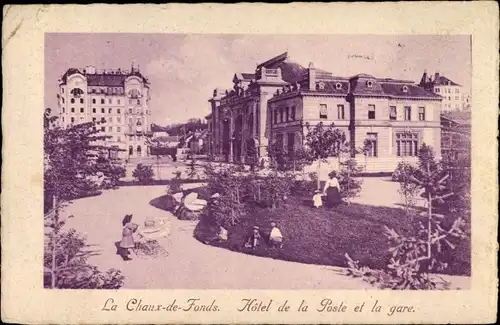 Ak La Chaux de Fonds Kanton Neuenburg, Hotel de la Poste et la gare