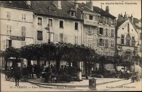 Ak Vesoul Haute Saône, Place du Jardinage, Maison Espagnole