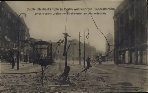 Ak Berlin Mitte, Alexanderplatz, Straßenkämpfe, Generalstreik, zerschossene Drähte der Straßenbahn