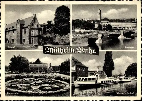 Ak Mülheim an der Ruhr, Schloss, Rathaus, Wasserbahnhof, Blumenuhr