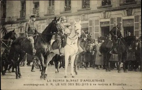 Ak Prince Albert d'Angleterre, Le Roi des Belges, rentrée a Bruxelles