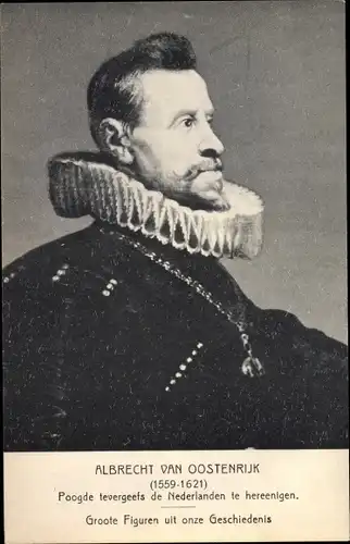 Ak Albrecht van Osterijk, Regent der Spanischen Niederlande und Erzherzog