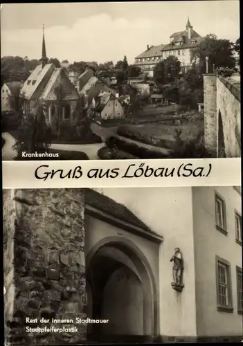 Ak Löbau in Sachsen, Krankenhaus, Rest der inneren Stadtmauer, Stadtpfeiferplastik