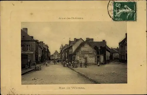 Ak Auxi le Chateau Pas de Calais, Rue de Wavana