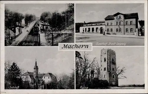 Ak Machern Sachsen, Bahnhof, Gasthof Stadt Leipzig, Schloss, Ruine