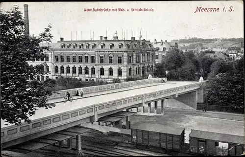 Ak Meerane in Sachsen, Neue Bahnbrücke, Web- und Handelsschule