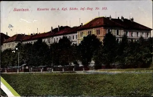 Ak Bautzen in der Lausitz, Kaserne des 4. Königlich Sächsischen Infanterie Regiment Nr. 103