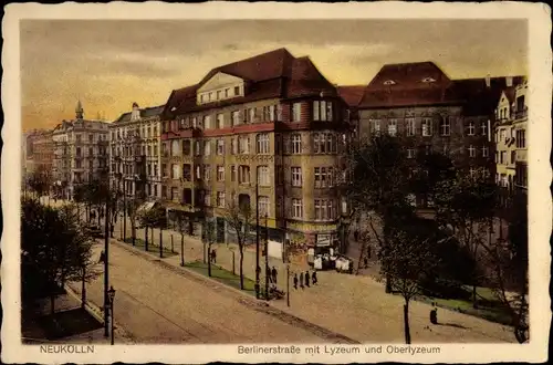 Ak Berlin Neukölln, Berlinerstraße, Lyzeum und Oberlyzeum