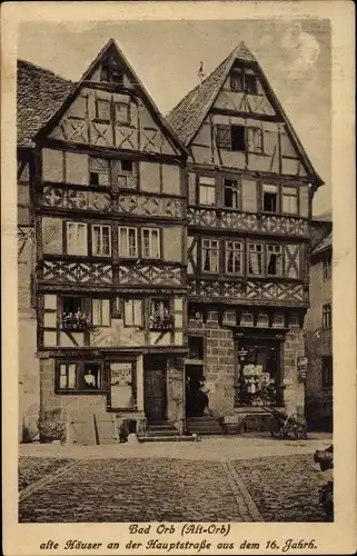 Ak Bad Orb in Hessen, Alte Häuser an der Hauptstraße aus dem 16. Jahrh.