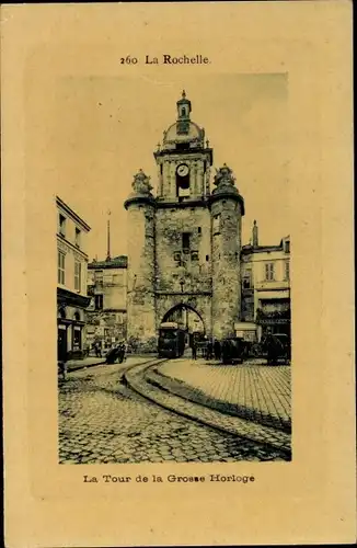 Ak La Rochelle Charente Maritime, La Tour de la Grosse Horloge