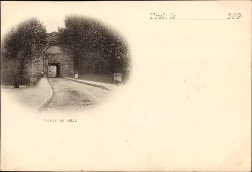 Ak Toul Meurthe et Moselle, Porte de Metz