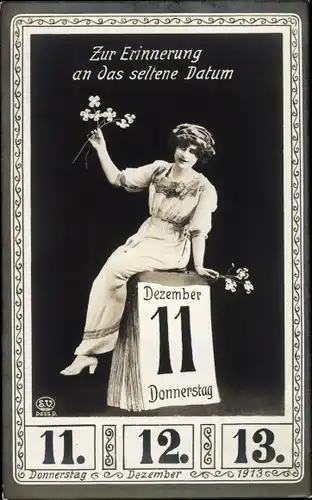 Ak Besonderes Datum, 11.12.13, 11. Dezember 1913, Kalenderblatt, Frau