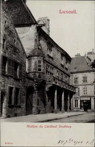 Ak Luxeuil Haute Saône, Maison du Cardinal Jouffroy