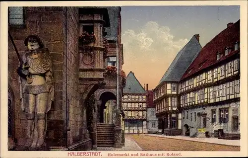 Ak Halberstadt Sachsen Anhalt, Holzmarkt, Rathaus, Roland