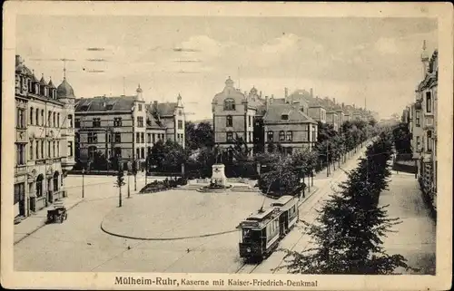 Ak Mülheim an der Ruhr, Kaserne, Kaiser Friedrich Denkmal, Straßenbahn