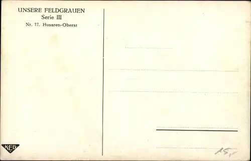 Künstler Ak Huber, Emil, Unsere Feldgrauen, Serie III Nr. 17 Husaren Oberst