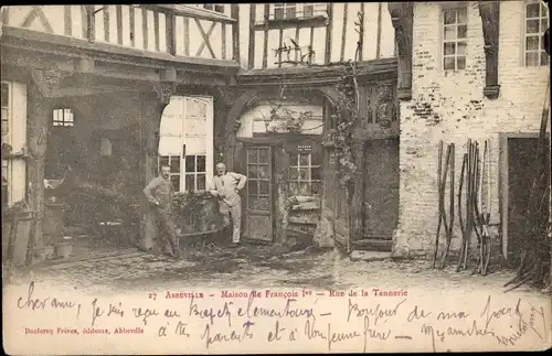 Ak Abbeville Somme, Maison de Francois 1., Rue de la Tannerie