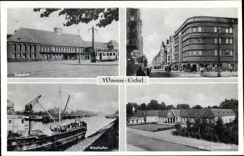 Ak Wanne Eickel Herne im Ruhrgebiet, Bahnhof, Hauptstraße, Thermalbad, Westhafen