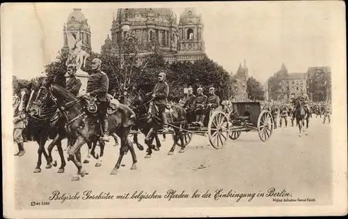 Ak Berlin Mitte, eroberte Belgische Geschütze mit belgischen Pferden, Einbringung