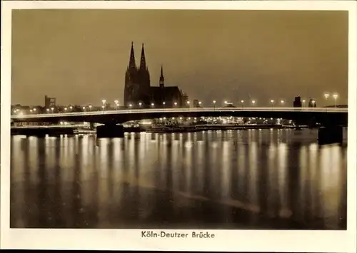 Ak Köln am Rhein, Dom, Deutzer Brücke