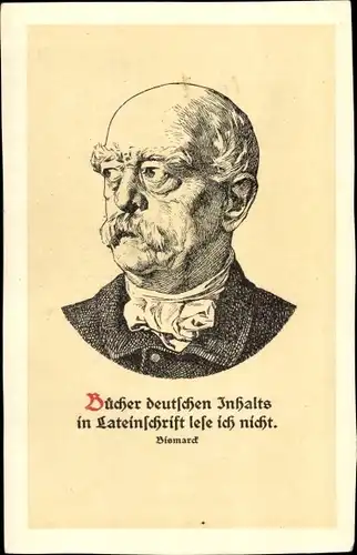 Künstler Ak Fürst Otto von Bismarck, Bücher deutschen Inhalts in Lateinschrift lese ich nicht