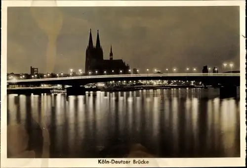 Ak Köln am Rhein, Dom, Deutzer Brücke