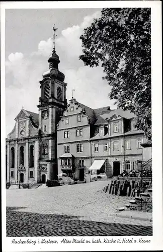 Ak Hachenburg Westerwald Rheinland Pfalz, Alter Markt, Kath. Kirche, Hotel zur Krone