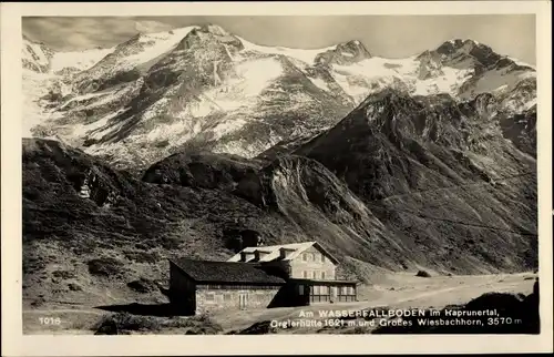 Ak Salzburg Österreich, Am Wasserfallbodem im Kaprunertal, Orglerhütte, Großes Wiesbachhorn