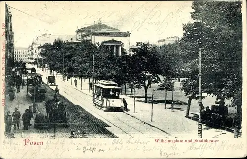 Ak Poznań Posen, Wilhelmsplatz und Stadttheater, Straßenbahn