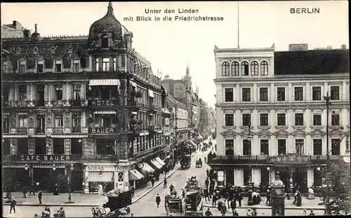 Ak Berlin Mitte, Unter den Linden, Friedrichstraße, Hotel Bauer