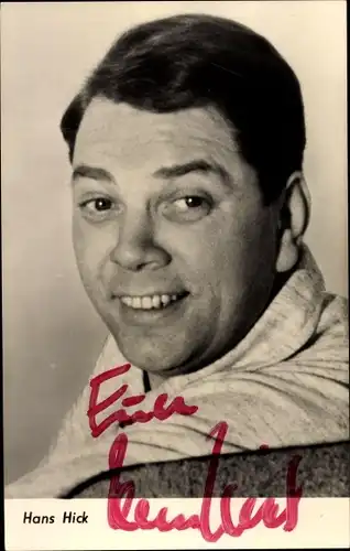 Ak Schauspieler Hans Hick, Portrait, Autogramm