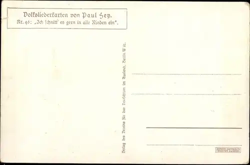 Lied Künstler Ak Hey Paul, Volksliederkarte Nr 46, Ich schnitt es gern in alle Rinden ein