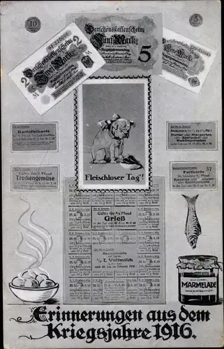 Ak Erinnerungen aus dem Kriegsjahre 1916, Darlehenskassenscheine, Fleischloser Tag, Marmelade