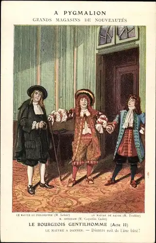 Künstler Ak A Pygmalion, Grands Magasins de Nouveautes, Les Bourgeois Gentilhomme, Acte II