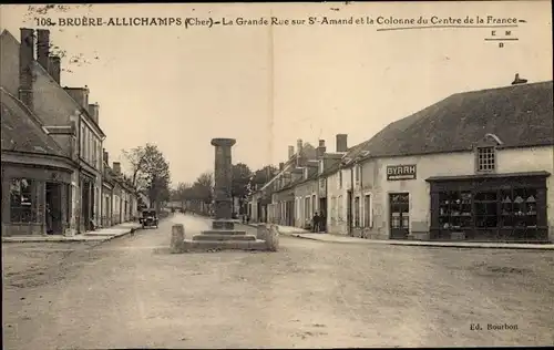 Ak Bruère Allichamps Cher, La Grande Rue sur St. Amand, La Colonne du Centre de la France