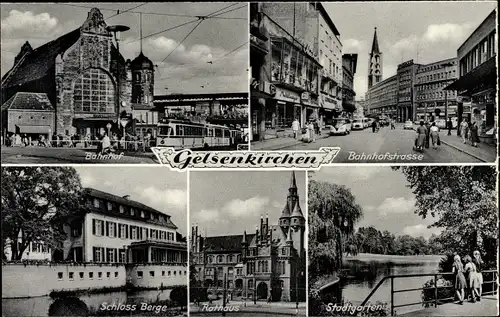 Ak Gelsenkirchen im Ruhrgebiet, Bahnhofstraße, Bahnhof, Schloss Berge, Stadtgarten, Rathaus