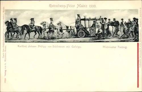 Ak Mainz in Rheinland Pfalz, Gutenberg Feier 1900, Kurfürst Johann Philipp von Schönborn, Festzug