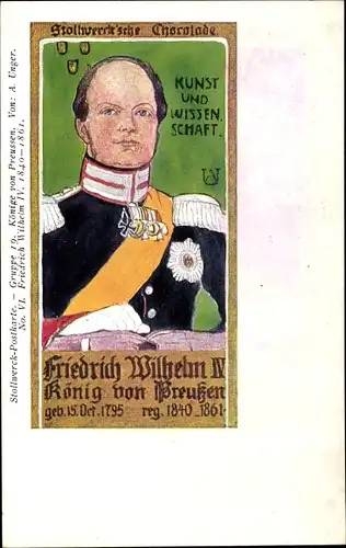 Künstler Ak Unger, A., Reklame, Stollwerck Gruppe 19, Könige von Preußen VI, Friedrich Wilhelm IV