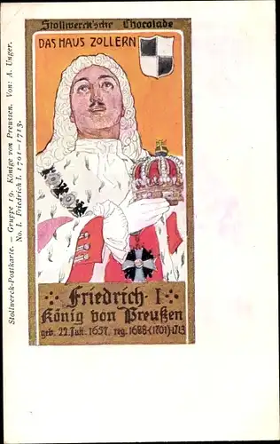 Künstler Ak Unger, A., Reklame, Stollwerck Gruppe 19, Könige von Preußen No. I, Friedrich I