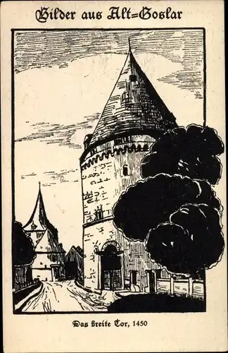 Künstler Ak Goslar in Niedersachsen, Das breite Tor, 1450
