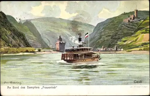 Künstler Ak Detering, Oscar, Caub Kaub am Rhein, Burg Pfalzgrafenstein, Pfalz, Dampfer Frauenlob