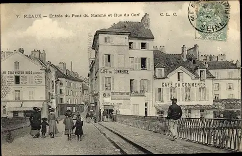 Ak Meaux Seine-et-Marne, Entree du Pont du Marche, Rue du Cerf, Cafe du Commerce