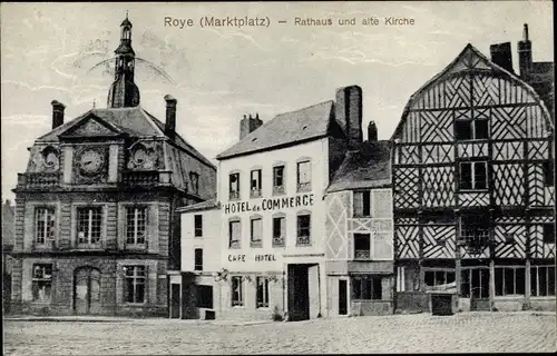 Ak Roye Somme, Rathaus, alte Kirche, Hotel de Commerce