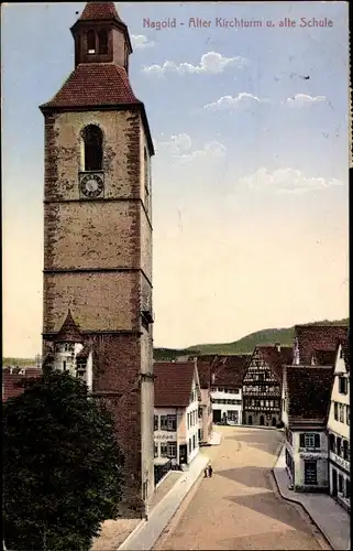 Ak Nagold im Schwarzwald, Alter Kirchturm und alte Schule