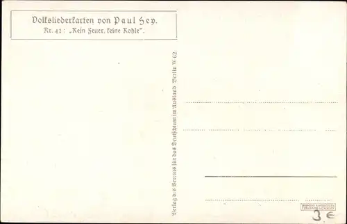 Künstler Ak Hey, Paul, Kein Feuer, Keine Kohle kann brennen so heiß, Volksliederkarte Nr. 42